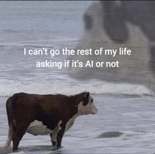 a dramatic photo of a cow labeled "I can't go the rest of my life asking if it's AI or not"