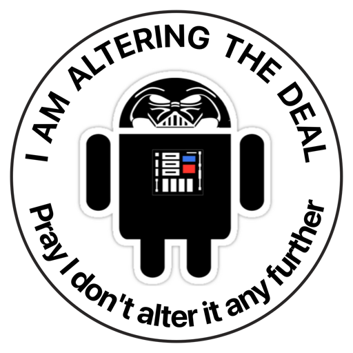 Darth Android (Darth Vader in the style of the Android logo) with the text: "I AM ALTERING THE DEAL - Pray I don't alter it any further"