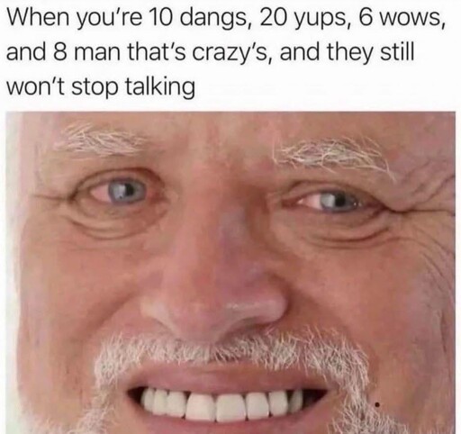 Man, that's crazy